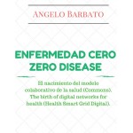 Enfermedad Cero-El Nacimiento Del Modelo Colaborativo De La Salud (Commons). El Nacimiento De Las Redes Digitales