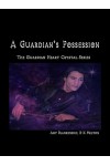 A Guardian's Possession-The Guardian Heart Crystal Book 5
