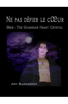 Ne Pas Défier Le Cœur-The Guardian Heart Crystal (Roman 2)