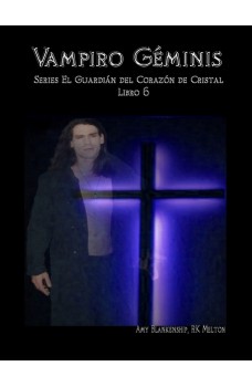 Vampiro Géminis-El Guardiàn Del Corazòn De Cristal Libro 6
