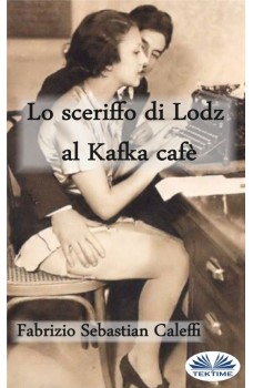 Lo Sceriffo Di Lodz Al Kafka Cafè