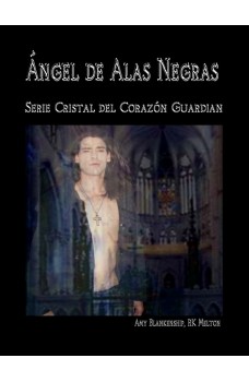 Ángel De Alas Negras-El Cristal Del Corazón Guardián, 7º Libro