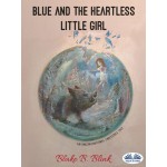 Blue And The Heartless Little Girl