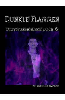 Dunkle Flammen (Blutsbündnis-Serie Buch 6)