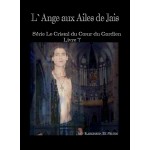L'Ange Aux Ailes De Jais-Le Crystal Du Coeur Du Gardien Livre 7