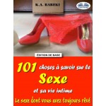 101 Choses À Savoir Sur Le Sexe Et Sa Vie Intime-Le Sexe Dont Vous Avez Toujours Rêvé