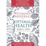 Vitamins, Minerals And Optimal Health-Recommendations To Prevent Diseases Based On Science, Not Marketing