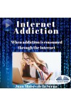 Internet Addiction-When Addiction Is Consumed Through The Internet