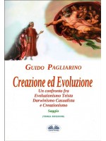Creazione Ed Evoluzione-Un Confronto Fra Evoluzionismo Teista, Darwinismo Casualista E Creazionismo - Saggio