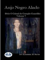 Anjo Negro Alado-Série O Cristal Do Coração Guardião Volume 7
