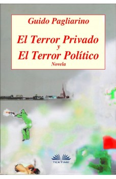 El Terror Privado Y El Terror Político-Novela