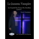 Le Jumeau Vampire-Le Crystal Du Coeur Du Gardien Livre 6