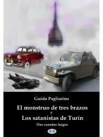 El Monstruo De Tres Brazos Y Los Satanistas De Turín-Dos Cuentos Largos - Tercera Edición