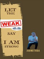 Let The Weak Say:-”I Am Strong”