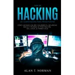 Guía De Hacking De Computadora Para Principiantes-Cómo Hackear Una Red Inalámbrica Seguridad Básica Y Pruebas De Penetración Kali Linux Su Primer Hack