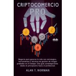 Cryptocomercio Pro-Negocie Para Ganarse La Vida Con Estrategias, Herramientas Y Técnicas De Gestión De Riesgos Probadas